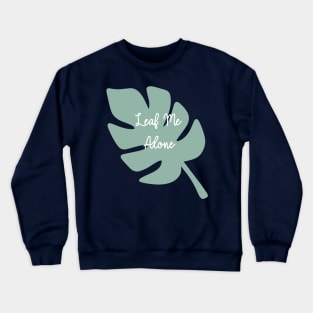 Leaf Me Alone Crewneck Sweatshirt